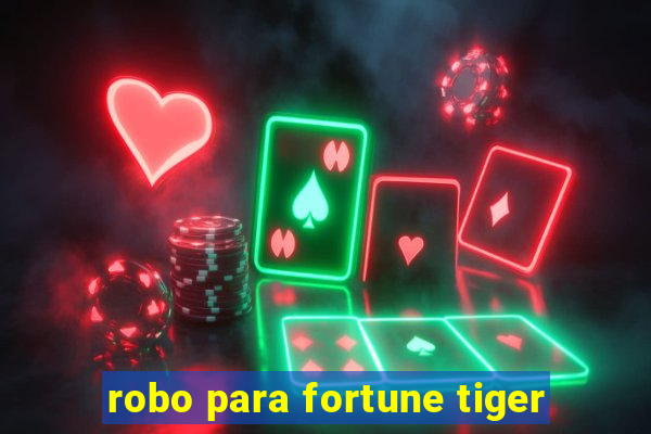 robo para fortune tiger